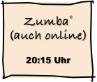 Zumba® (auch online)  20:15 Uhr