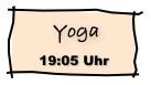  Yoga
19:05 Uhr